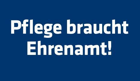 Pflege braucht Ehrenamt